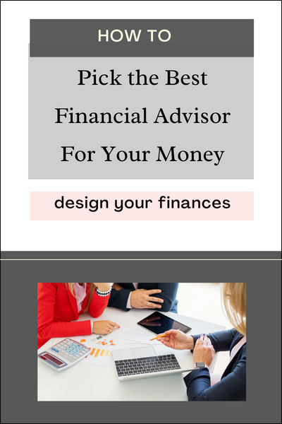 8 Tips To Choose A Financial Advisor | Design Your Finances